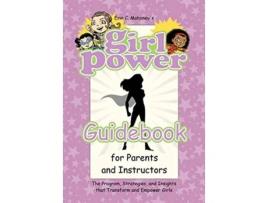 Livro Girl Power Guidebook for Parents and Instructors The Program Strategies and Insights that Transform and Empower Girls de Erin C Mahoney (Inglês)