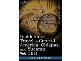 Livro Incidents of Travel in Central America, Chiapas, and Yucatan, Vols. I and II de John Lloyd Stephens (Inglês - Capa Dura)