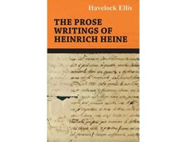 Livro The Prose Writings of Heinrich Heine de Heinrich Heine Havelock Ellis (Inglês)