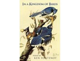 Livro In a Kingdom of Birds de Ken Fontenot (Inglês)