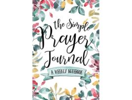 Livro The Simple Prayer Journal A Weekly Notebook de Shalana Frisby (Inglês)