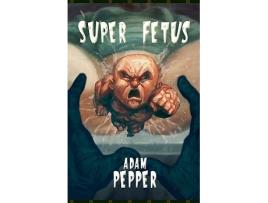 Livro Super Fetus de Adam Pepper (Inglês)