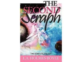 Livro The Second Seraph The Complete Trilogy de L a HolmesBoyle (Inglês)