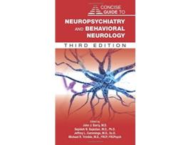 Livro Concise Guide to Neuropsychiatry and Behavioral Neurology de Md John Barry, Phd Sepideh Bajestan Md et al. (Inglês)