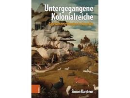 Livro Untergegangene Kolonialreiche Gescheiterte Utopien in Amerika German Edition de Simon Karstens (Alemão)