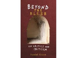 Livro Beyond the Blurb On Critics and Criticism de Daniel K Green (Inglês)