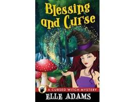 Livro Blessing and Curse A Cursed Witch Mystery de Elle Adams (Inglês)