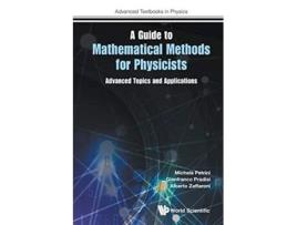 Livro Guide To Mathematical Methods For Physicists, A Advanced Topics And Applications de Michela Petrini, Gianfranco Pradisi et al. (Inglês)