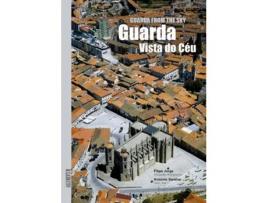 Livro Guarda Vista do Céu / Guarda From the Sky de António Saraiva e Filipe Jorge