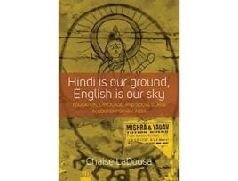 Livro Hindi Is Our Ground, English Is Our Sky de Chaise Ladousa (Inglês - Capa Dura)