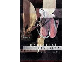 Livro Industrial Divinity A Splatterpunk Love Story de Regina Watts (Inglês)