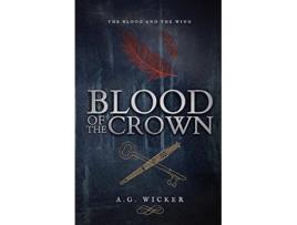 Livro Blood of the Crown The Blood and the Wind de AG Wicker (Inglês)