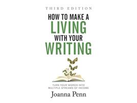 Livro How to Make a Living with Your Writing Third Edition Turn Your Words into Multiple Streams Of Income de Joanna Penn (Inglês - Capa Dura)