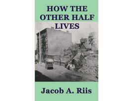 Livro How the Other Half Lives de Jacob A Riis (Inglês)