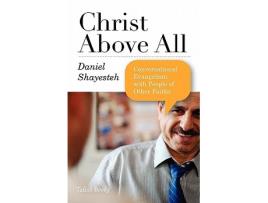 Livro Christ Above All Conversational Evangelism with People of Other Faiths de Daniel Shayesteh (Inglês)