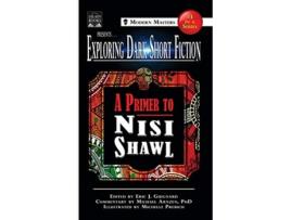 Livro Exploring Dark Short Fiction 3 A Primer to Nisi Shawl de Nisi Shawl e Michael Arnzen (Inglês - Capa Dura)