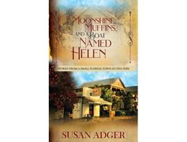 Livro Moonshine Muffins and a Boat Named Helen Stories from a Small Florida Town in the 1930S Toad Springs de Susan Adger (Inglês)