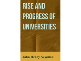 Livro Rise and Progress of Universities de John Henry Newman (Inglês)