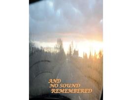 Livro And No Sound Remembered de Writ (Inglês)