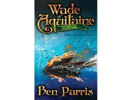 Livro Wade of Aquitaine Book One of an Epic Speculative Fiction Series de Ben Parris (Inglês)