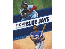 Livro Toronto Blue Jays AllTime Greats de Ted Coleman (Inglês - Capa Dura)