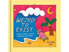 Livro Weird to Exist Simple Comics About Complex Emotions de Alison Zai (Inglês - Capa Dura)