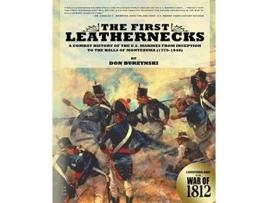 Livro The First Leathernecks A Combat History of the US Marines from Inception to the Halls of Montezuma de Don Burzynski (Inglês)