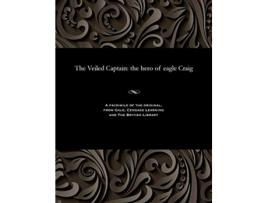 Livro The Veiled Captain the hero of eagle Craig de E Harcourt Edwin Harcourt Burrage (Inglês)