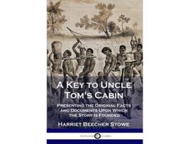 Livro A Key to Uncle Toms Cabin Presenting the Original Facts and Documents Upon Which the Story Is Founded de Harriet Beecher Stowe (Inglês)