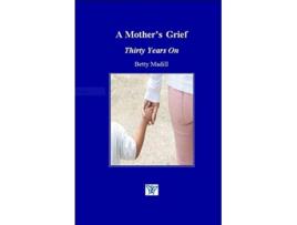 Livro A Mothers Grief Thirty Years On de Betty Madill (Inglês)