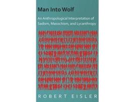 Livro Man Into Wolf An Anthropological Interpretation of Sadism Masochism and Lycanthropy de Robert Eisler (Inglês)