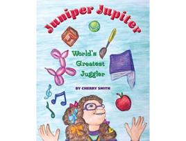 Livro Juniper Jupiter Worlds Greatest Juggler de Cherry Smith (Inglês)