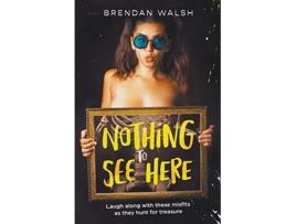 Livro Nothing to See Here de Brendan Walsh (Inglês)