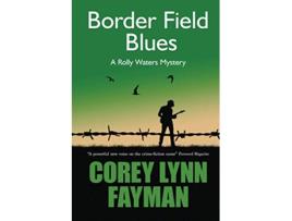 Livro Border Field Blues A Rolly Waters Mystery de Corey Lynn Fayman (Inglês)