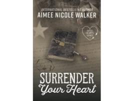 Livro Surrender Your Heart fated Hearts Book Three paperback Or Softback de Walker Aimee Nicole (Inglês)