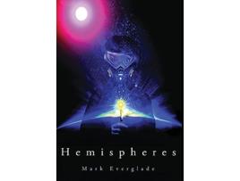 Livro Hemispheres de Mark Everglade (Inglês - Capa Dura)