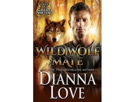 Livro Wild Wolf Mate League Of Gallize Shifters de Dianna Love (Inglês)