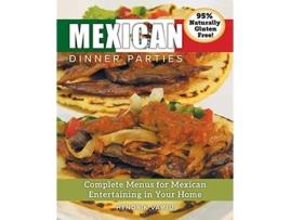 Livro Mexican Dinner Parties Complete Menus for Mexican Entertaining in Your Home de Hendrik Varju (Inglês)