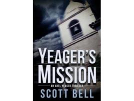 Livro Yeagers Mission An Abel Yeager Novel de Scott Bell (Inglês)