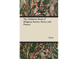 Livro The Childrens Book of Religious Stories Poetry and Prayers de Anon (Inglês)