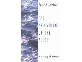 Livro The Priesthood of the Plebs de Peter J Leithart (Inglês)
