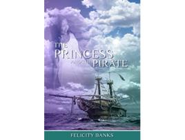 Livro The Princess and the Pirate 2 Rahana Trilogy de Felicity Banks (Inglês)