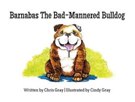 Livro Barnabas The BadMannered Bulldog de Chris Gray (Inglês)