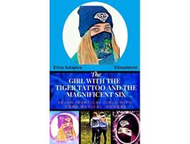 Livro The Girl With The Tiger Tattoo And The Magnificent Six de Elina Salajeva (Inglês)