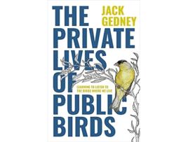 Livro Private Lives of Public Birds de Jack Gedney (Inglês - Capa Dura)