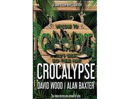 Livro Crocalypse de David Wood e Alan Baxter (Inglês)