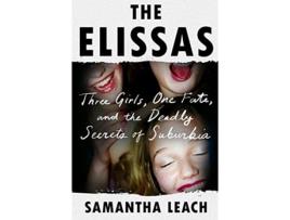 Livro The Elissas Three Girls, One Fate, and the Deadly Secrets of Suburbia de Samantha Leach (Inglês - Capa Dura)