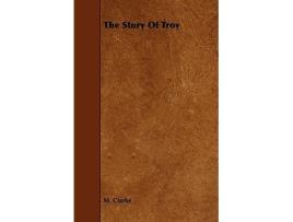 Livro The Story Of Troy de M Clarke (Inglês)