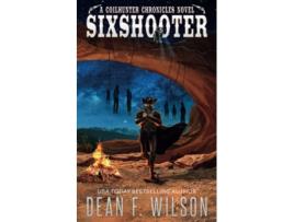 Livro Sixshooter A Science Fiction Western Adventure The Coilhunter Chronicles de Dean F Wilson (Inglês)