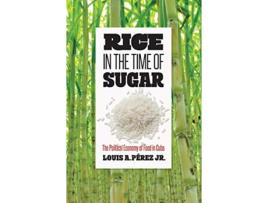 Livro Rice in the Time of Sugar de Louis A Pérez Jr (Inglês)